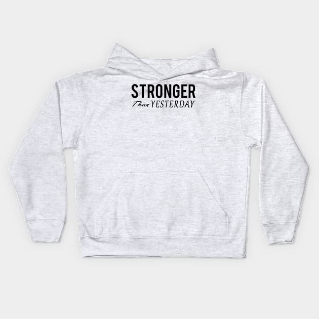 Stronger Than Yesterday Kids Hoodie by Mariteas